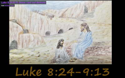 Luke 8:24-9:13 Jesus casts out demons