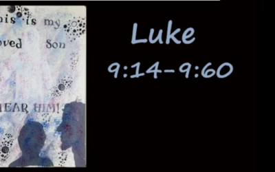 Luke 9:14-9:60 Transfiguration